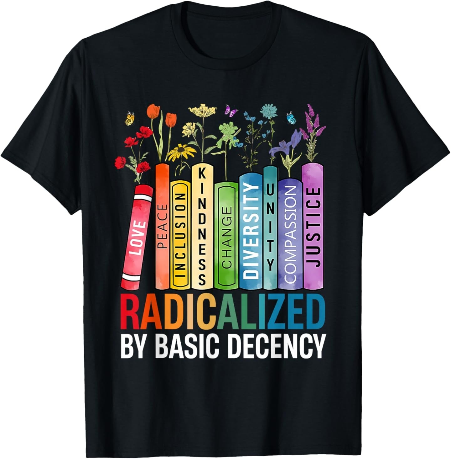 Book Flower Radicalized by Basic Decency Feminist LGBT T-Shirt gallery