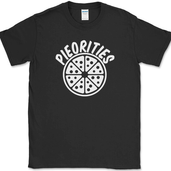 Pieorities Pizza T-Shirt Funny Food Slice Eating Humor Novelty Tee