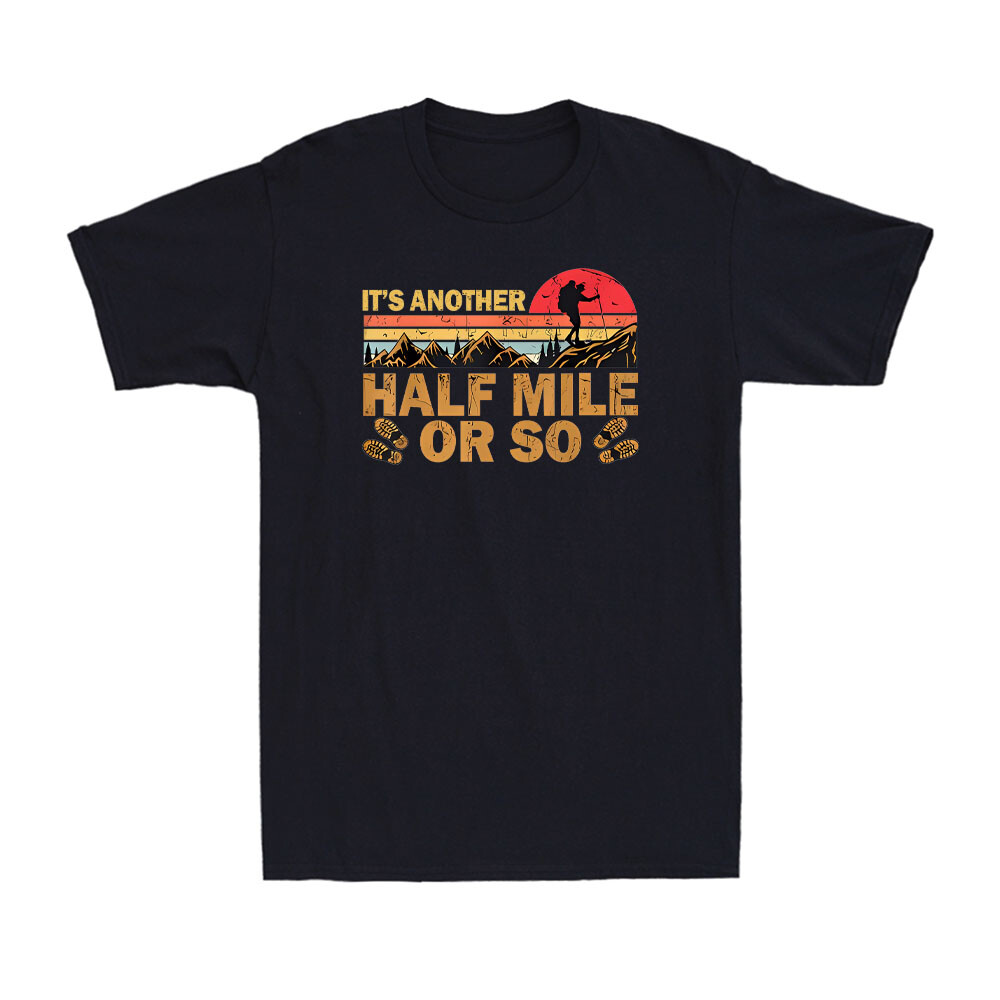 It's Another Half Mile Or So Funny Hike Hiking Lover Gift Vintage Men's T-Shirt gallery