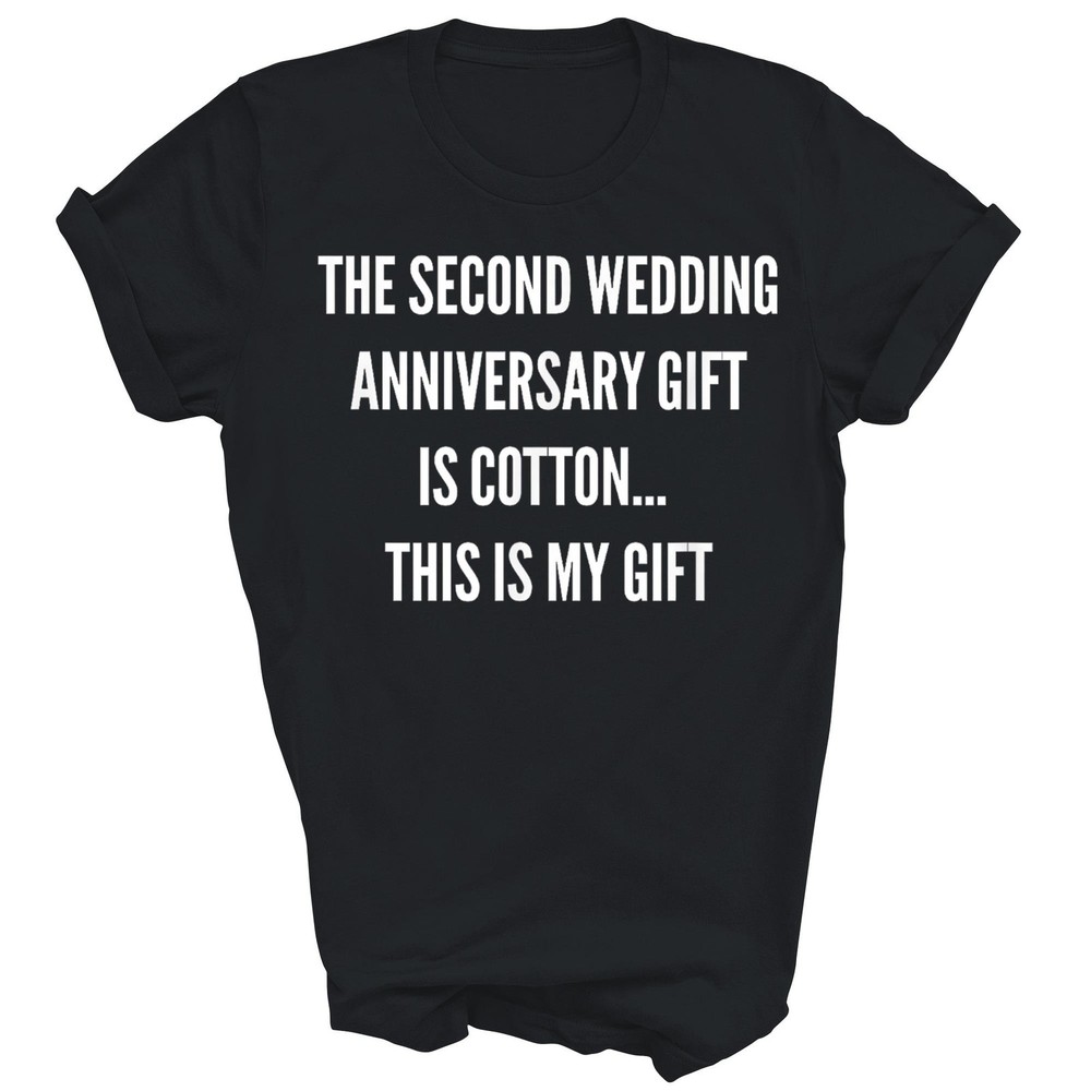 2nd Wedding Anniversary Gift Is Cotton Unisex Shirt Gift