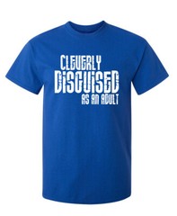 Cleverly Disguised Sarcastic Humor Graphic Super Soft Ring Spun Funny T Shirt