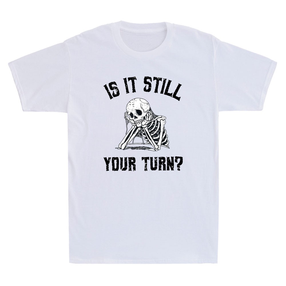 Is It Still Your Turn Funny Skeleton Waiting Quote Men's Short Sleeve T-Shirt gallery