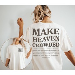 Comfort Colors Christian Shirt Make Heaven Crowded Bible Verse Shirt