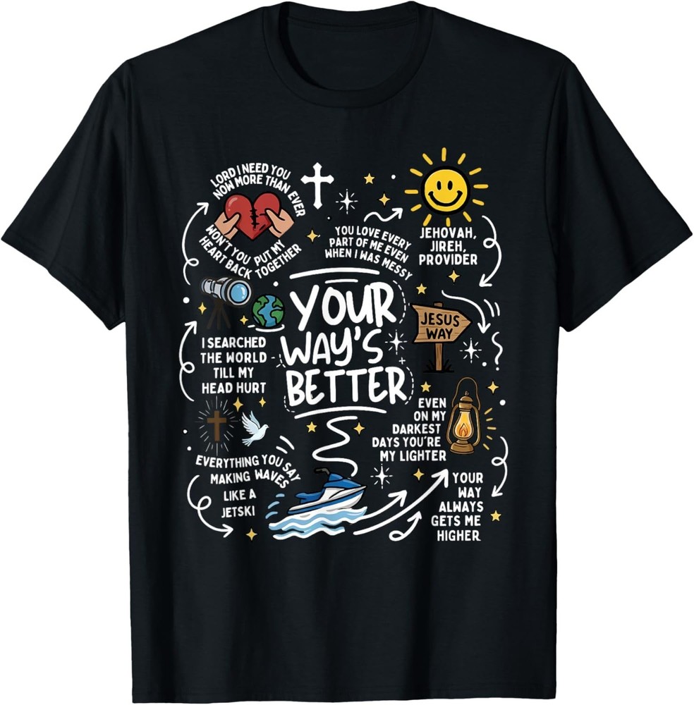 Your Way’s Better Christian Quote Jesus Faith Bible Verse T-Shirt unisex T-Shirt