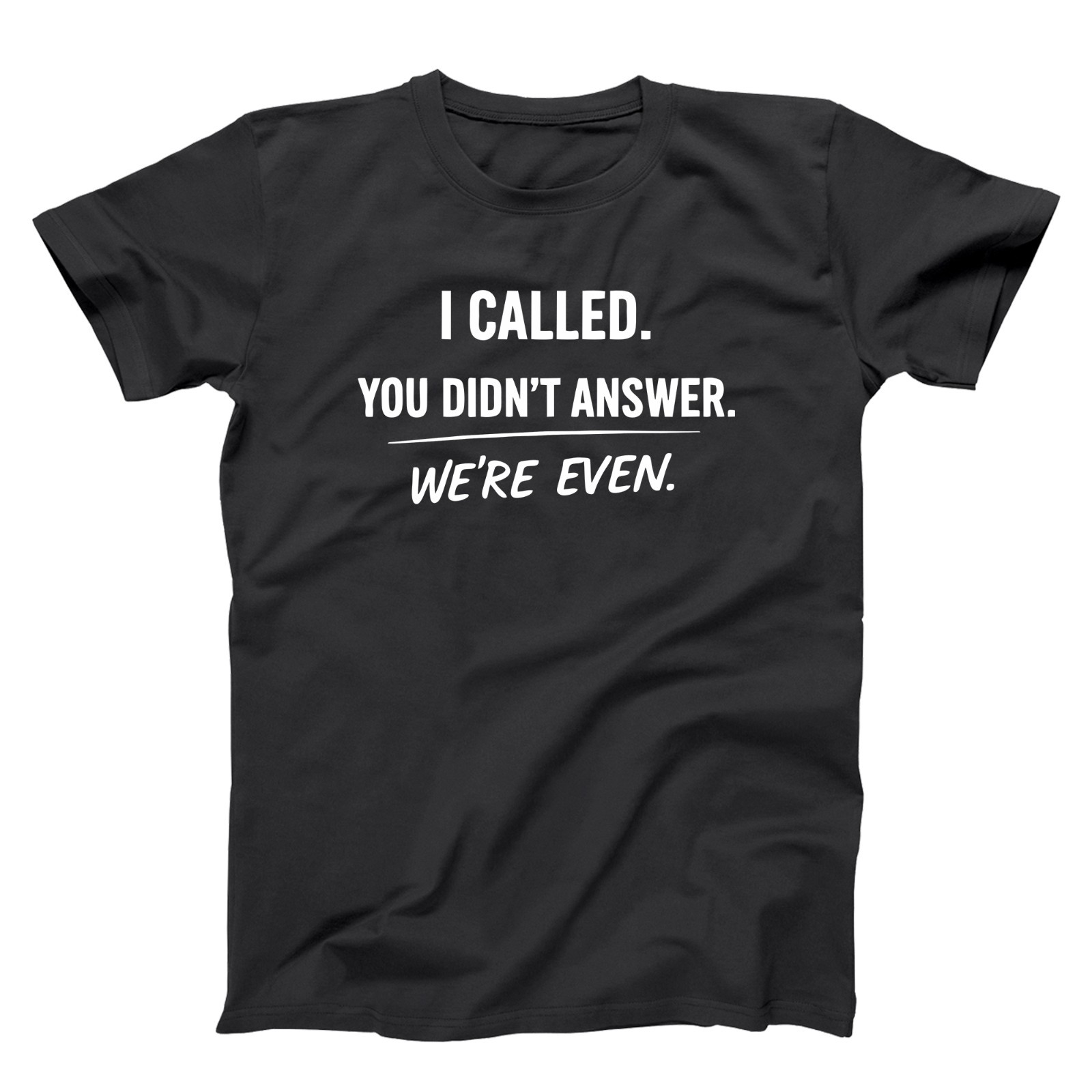 I Called We’re Even Funny Introverted Introvert humor Shirts Xs-5x Soft T-shirt
