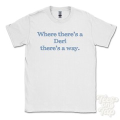 WHERE… DERI THERE’S A WAY – WHITE T-SHIRT mens/womens name gift idea