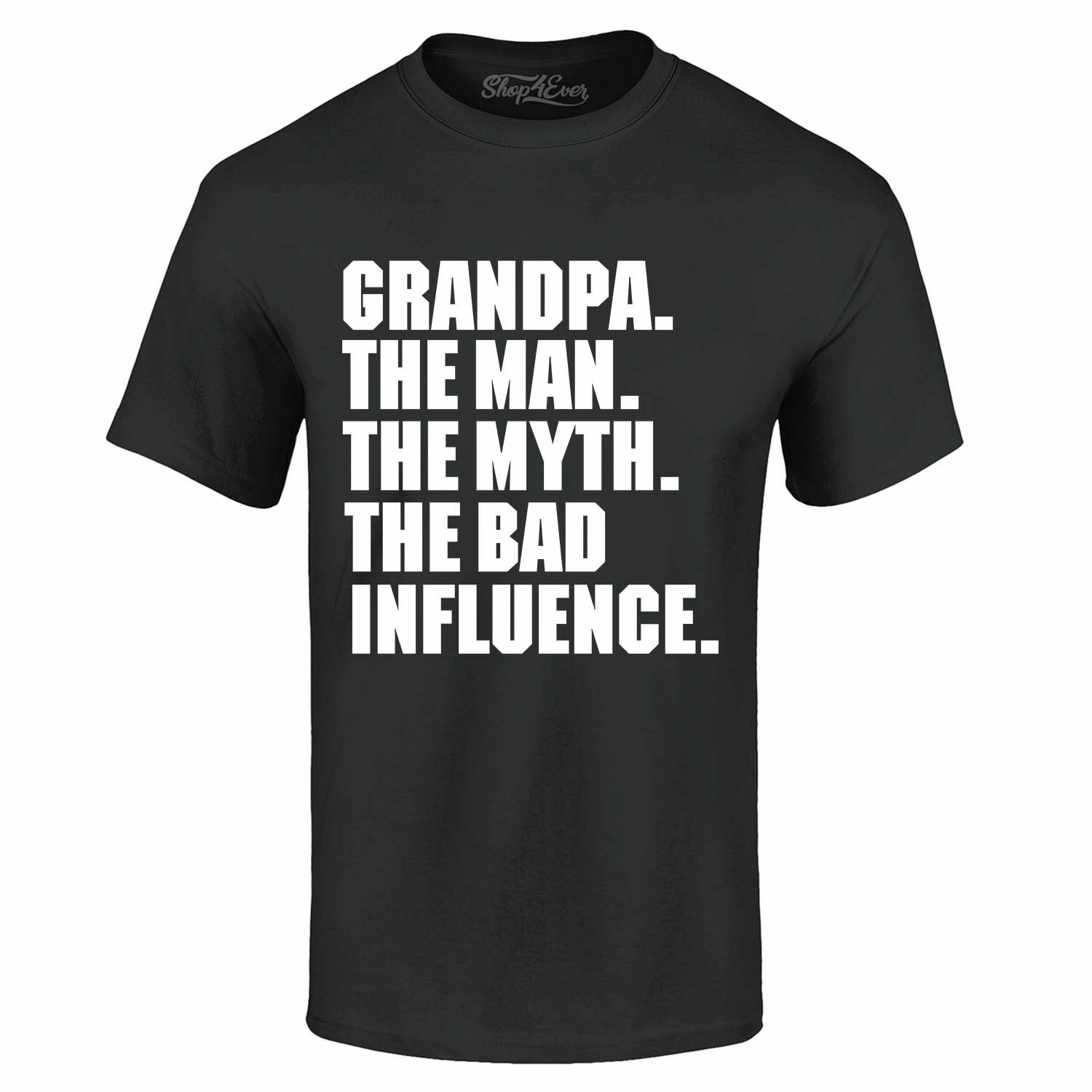 Grandpa The Man The Myth The Bad Influence T-shirt Funny Dad Gift Silly Shirts