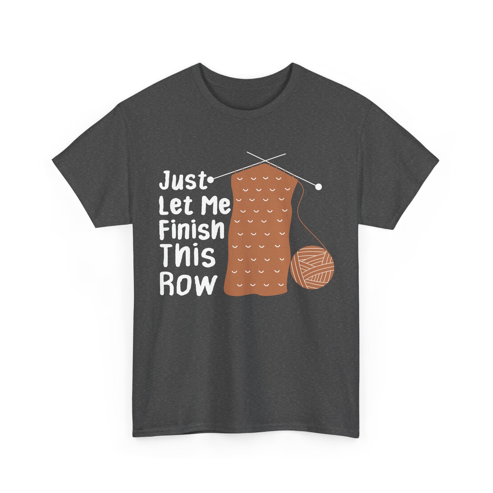 Crocheting Knitting T-Shirt, Just Let Me Finish This Row Knitting Funny Shirt gallery