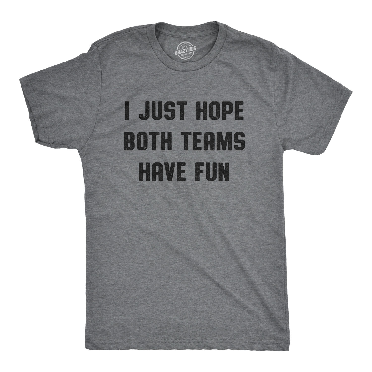 Mens I Just Hope Both Teams Have Fun Tshirt Funny Football Baseball Tee