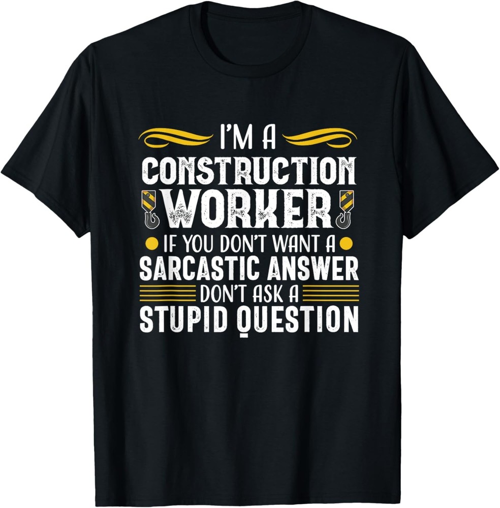 Construction Worker Funny Sarcastic Contractor Gift Men T-Shirt
