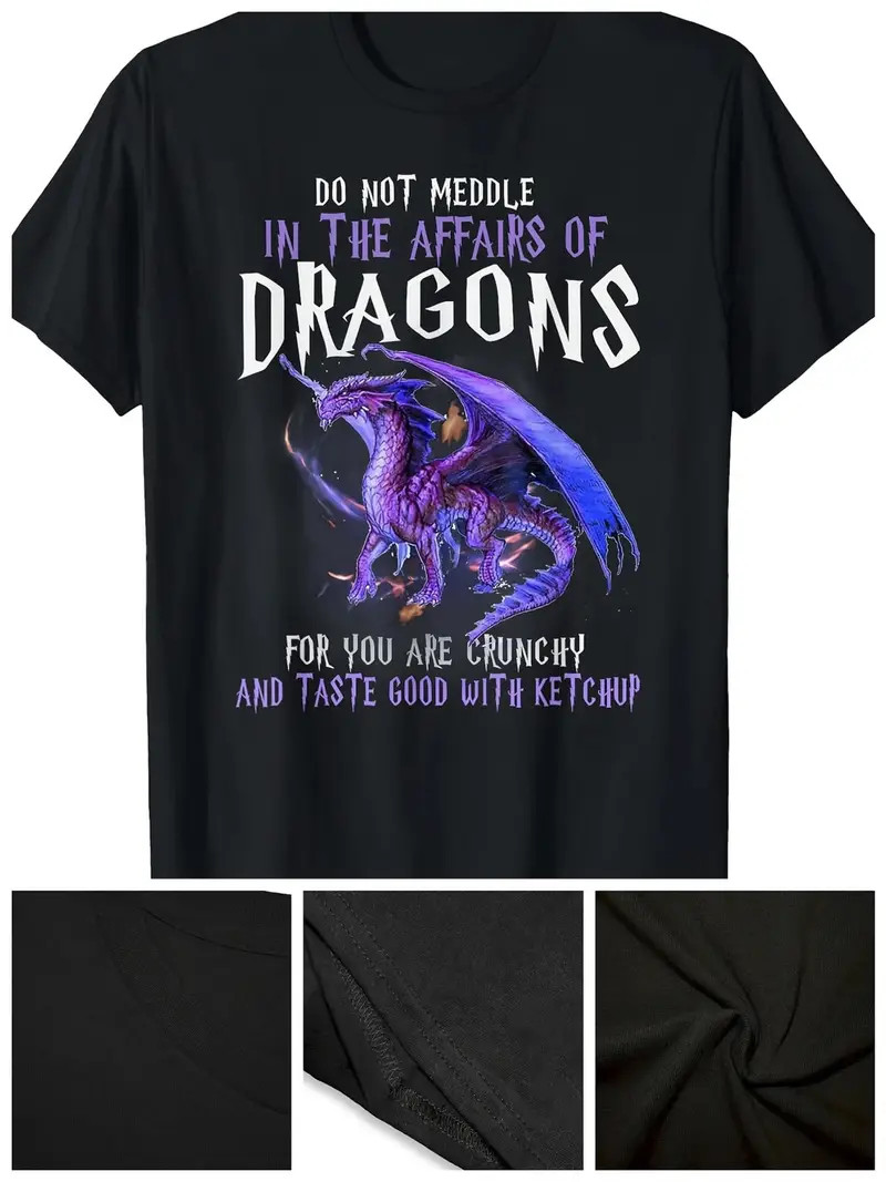 Men’s 100% Cotton Dragon Graphic T-Shirt – “Do Not Meddle in Affairs of Dragons”