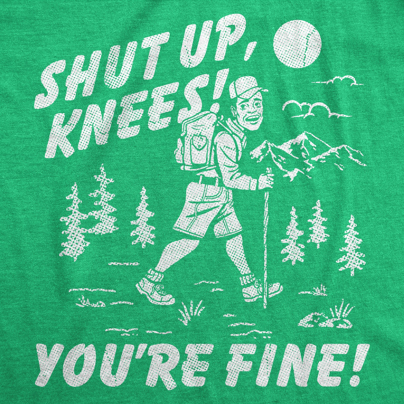 Mens Funny T Shirts Shut Up Knees Youre Fine Sarcastic Hiking Graphic Novelty gallery