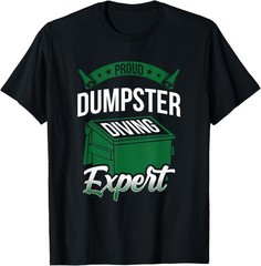 Proud Garbage Diver Fun Trash Bin Dive Dumpster Diving Humor T-Shirt